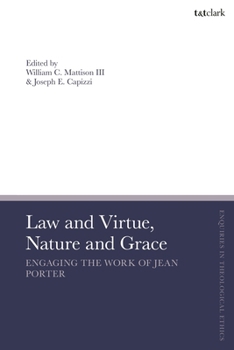 Law and Virtue, Nature and Grace : Engaging the Thought of Jean Porter