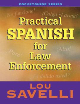 Paperback Practical Spanish For Law Enforcement (English and Spanish Edition) Book