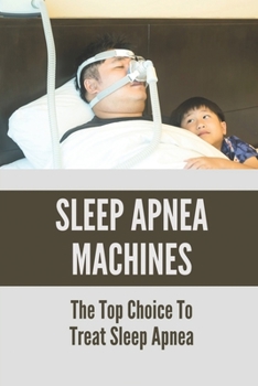 Sleep Apnea Machines: The Top Choice To Treat Sleep Apnea: Home Remedy For Sleep Apnea
