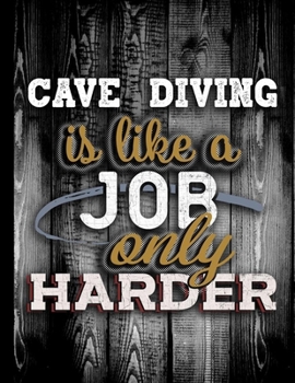 Cave Diving Is Like A Job Only Harder: Personalised Gift for Coworker Friend Customized Hobby Lover Gifts  Planner Daily Weekly Monthly Undated Calendar Organizer Journal