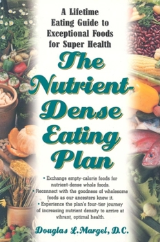 Paperback The Nutrient-Dense Eating Plan: A Lifetime Eating Guide to Exceptional Foods for Super Health Book