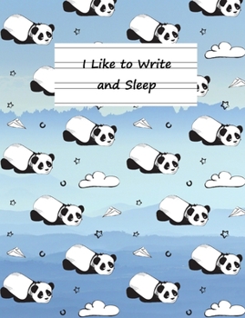 I Like To Write and Sleep: Double-Lined Notebook For Kids – Sleepy Panda (Panda Handwriting Practice Notebooks)