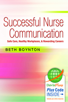 Paperback Successful Nurse Communication: Safe Care, Healthy Workplaces & Rewarding Careers Book