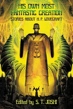 Paperback His Own Most Fantastic Creation: Stories about H. P. Lovecraft Book