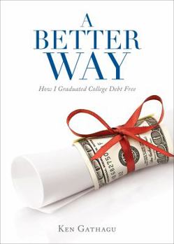 Paperback A Better Way: How I Graduated College Debt Free Book