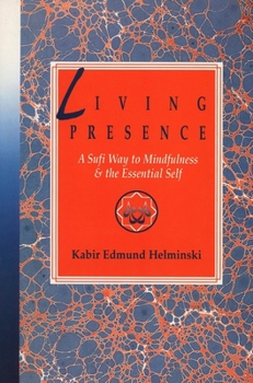 Paperback Living Presence: A Sufi Way to Mindfulness & the Essential Self Book