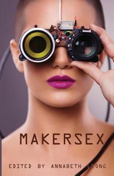 Paperback MakerSex: Erotic Stories of Geeks, Hackers, and DIY Culture Book