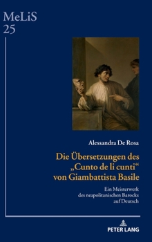 Hardcover Die Uebersetzungen des Cunto de li cunti von Giambattista Basile: Ein Meisterwerk des neapolitanischen Barocks auf Deutsch [German] Book