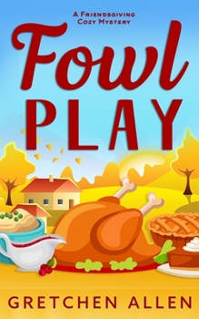 Paperback Fowl Play: A Friendsgiving Cozy Mystery Book