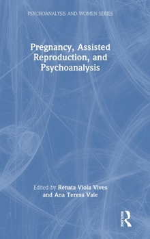 Hardcover Pregnancy, Assisted Reproduction, and Psychoanalysis Book