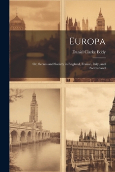 Europa: Or, Scenes and Society in England, France, Italy, and Switzerland