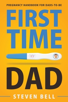 Paperback First Time Dad: Pregnancy Handbook for Dads-To-Be Book