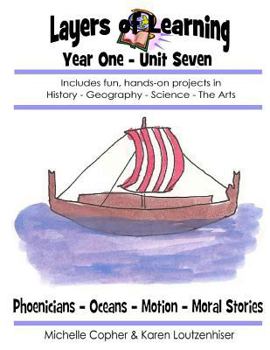 Paperback Layers of Learning Year One Unit Seven: Phoenicians, Oceans, Motion, Moral Stories Book