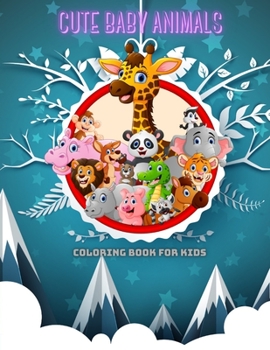 Paperback CUTE BABY ANIMALS - Coloring Book For Kids Book