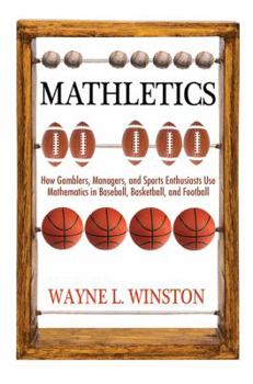 Paperback Mathletics: How Gamblers, Managers, and Sports Enthusiasts Use Mathematics in Baseball, Basketball, and Football Book