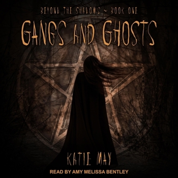 Gangs and Ghosts (Beyond the Shadows) - Book #1 of the Beyond The Shadows