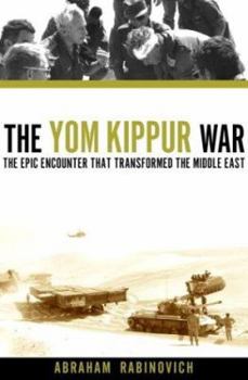 Hardcover The Yom Kippur War: The Epic Encounter That Transformed the Middle East Book