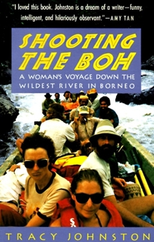 Paperback Shooting the Boh: A Woman's Voyage Down the Wildest River in Borneo Book