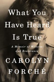 Hardcover What You Have Heard Is True: A Memoir of Witness and Resistance Book