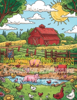 Paperback Farmyard Fun Coloring Book: A Creative Adventure on the Farm Book