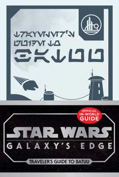 Hardcover Star Wars: Galaxy's Edge: Traveler's Guide to Batuu Book