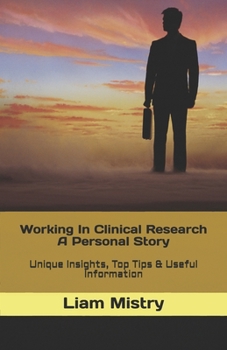 Paperback Working In Clinical Research - A Personal Story: Unique Insights, Top Tips & Useful Information Book