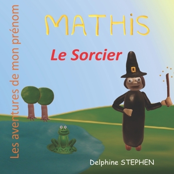 Paperback Mathis le Sorcier: Les aventures de mon prénom [French] Book