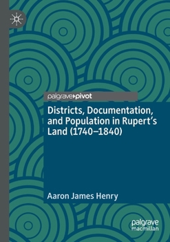 Paperback Districts, Documentation, and Population in Rupert's Land (1740-1840) Book