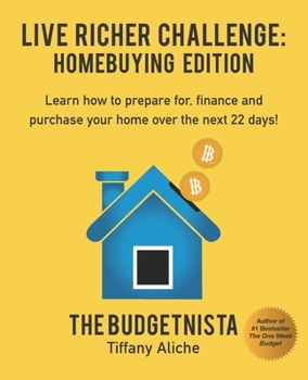 Paperback Live Richer Challenge: Homebuying Edition: Learn how to how to prepare for, finance and purchase your home in 22 days. Book
