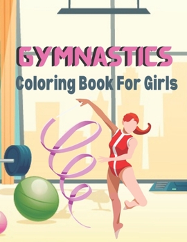 Paperback Gymnastics Coloring Book For Girls: A Book Type Of Girls Awesome And cute Coloring Books Book