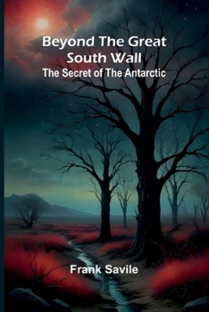 Paperback Beyond the Great South Wall: The Secret of the Antarctic Book
