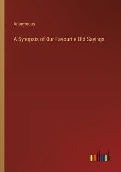 Paperback A Synopsis of Our Favourite Old Sayings Book