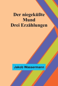 Paperback Der niegeküßte Mund: Drei Erzählungen [German] Book
