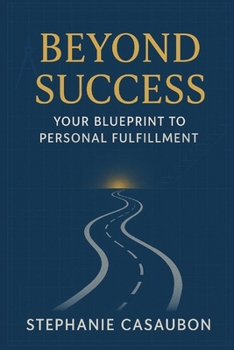 Paperback Beyond Success: Your Blueprint to Personal Fulfillment Book