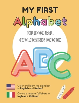 MY FIRST ALPHABET - Bilingual Coloring Book: ENGLISH - ITALIAN | INGLESE - ITALIANO
