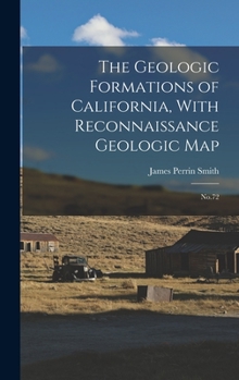 Hardcover The Geologic Formations of California, With Reconnaissance Geologic Map: No.72 Book