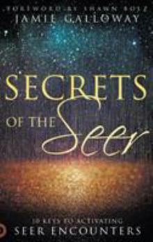 Hardcover Secrets of the Seer: 10 Keys to Activating Seer Encounters Book