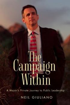 Hardcover The Campaign Within: A Mayor's Private Journey to Public Leadership Book