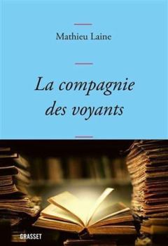 Paperback La compagnie des voyants: Ces grands romans qui nous éclairent [French] Book
