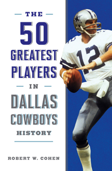 Paperback The 50 Greatest Players in Dallas Cowboys History Book