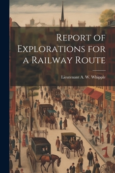 Paperback Report of Explorations for a Railway Route Book