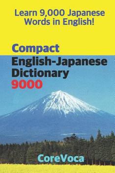 Paperback Compact English-Japanese Dictionary 9000: How to Learn Essential Japanese Vocabulary in English Alphabet for School, Exam, and Business Book