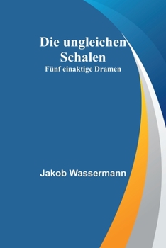 Paperback Die ungleichen Schalen: Fünf einaktige Dramen [German] Book