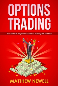 Paperback Options Trading: The Ultimate Beginners Guide to Trading like the Rich Book