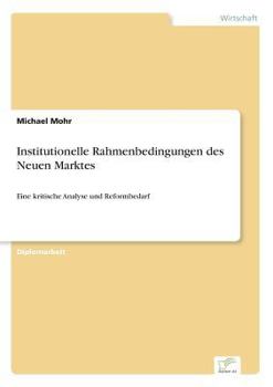 Paperback Institutionelle Rahmenbedingungen des Neuen Marktes: Eine kritische Analyse und Reformbedarf [German] Book