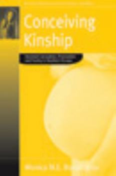 Conceiving Kinship: Assisted Conception, Procreation and Family in Southern Europe (Fertility, Reproduction and Sexuality) (Fertility, Reproduction and Sexuality)