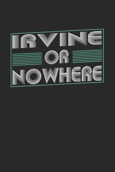 Paperback Irvine or nowhere: 6x9 - notebook - dot grid - city of birth Book