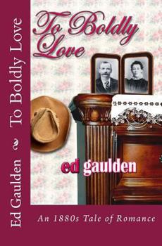 Paperback To Boldly Love: A Love Story Based on an 1881 Diary Book