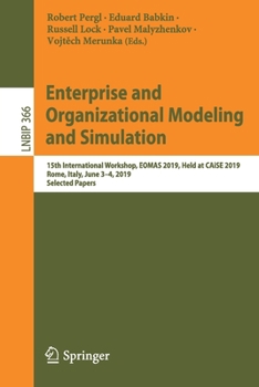 Paperback Enterprise and Organizational Modeling and Simulation: 15th International Workshop, Eomas 2019, Held at Caise 2019, Rome, Italy, June 3-4, 2019, Selec Book