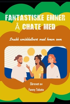 Paperback Fantastiske Emner Å Chate Med: Snakk umiddelbart med hvem som [Norwegian] Book